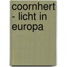 Coornhert - Licht in Europa by Jan Peter Burger
