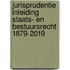 Jurisprudentie Inleiding Staats- en bestuursrecht 1879-2019