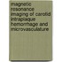Magnetic Resonance Imaging of Carotid Intraplaque Hemorrhage and Microvasculature