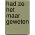 Had ze het maar geweten