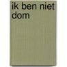 Ik ben niet dom by Eva Bronckaers
