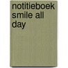 Notitieboek Smile All Day door Baeckens