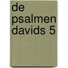 De Psalmen Davids 5 by C.H. Spurgeon