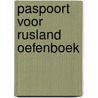 Paspoort voor Rusland Oefenboek door Alla Podgaevskaja