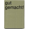 Gut gemacht! by Silke Meyer