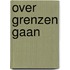 Over grenzen gaan