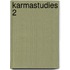 Karmastudies 2