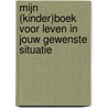 MIJN (kinder)BOEK voor Leven in jouw gewenste situatie door Diana Polder