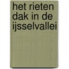 Het rieten dak in de IJsselvallei by Wim Nugteren