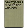 Psalmgedruis rond de Tien Woorden door Jaap van Dijkhuizen