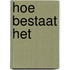 Hoe bestaat het