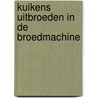 Kuikens uitbroeden in de broedmachine door Anneke Eising