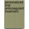 Personalized oral anticoagulant treatment by Yumao Zhang