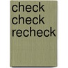 Check Check Recheck by Gerrit E. Jacobs
