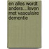 En alles wordt anders…leven met vasculaire dementie