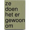 Ze doen het er gewoon om door Roland Smulders