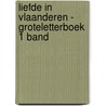 Liefde in Vlaanderen - Groteletterboek 1 band by Sophie de Koninck Munster