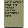 Van je vrienden moet je het hebben - Omnibus Groteletter 1 band by Frederika Meerman