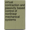 Virtual contraction and passivity based control of nonlinear mechanical systems by Rodolfo Reyes Báez