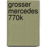 Grosser Mercedes 770K by NoëL. Ummels