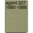 Agent 327 1980-1986