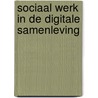 Sociaal werk in de digitale samenleving door Marcha Hartman-van der Laan