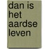 Dan is het aardse leven