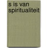 S is van Spiritualiteit by Michiel Van der Pols