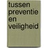 Tussen Preventie en Veiligheid