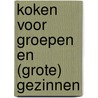 Koken voor groepen en (grote) gezinnen door Ben Zijl