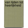 Van lijden tot heerlijkheid door J. Mol