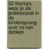 52 thema's waar je als professional in de kinderopvang over na kan denken