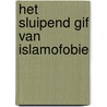 Het sluipend gif van islamofobie by Walter Palm