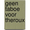 Geen taboe voor Theroux by Louis Theroux