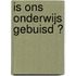 Is ons onderwijs gebuisd ?