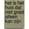Het is het huis dat niet goed alleen kan zijn door Jana Arns