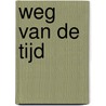 Weg van de tijd door Hilde Keteleer