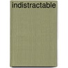 Indistractable door Nir Eyal