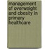 Management of overweight and obesity in primary healthcare