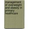 Management of overweight and obesity in primary healthcare by L.D.M. Verberne