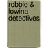 Robbie & Lowina Detectives