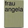Frau Angela door Ed Bruyninckx