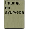 Trauma en Ayurveda by Lies Ameeuw