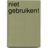 NIET GEBRUIKEN! by Ko van Geemert