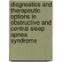 Diagnostics and therapeutic options in obstructive and central sleep apnea syndrome