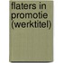 Flaters in promotie (werktitel)