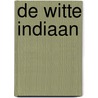 De witte indiaan door Xavier Dorison
