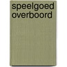 Speelgoed overboord door Philippe Delzenne