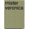 MISTER VERONICA by Bert van der Veer