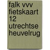 Falk VVV fietskaart 12 Utrechtse Heuvelrug door Onbekend
